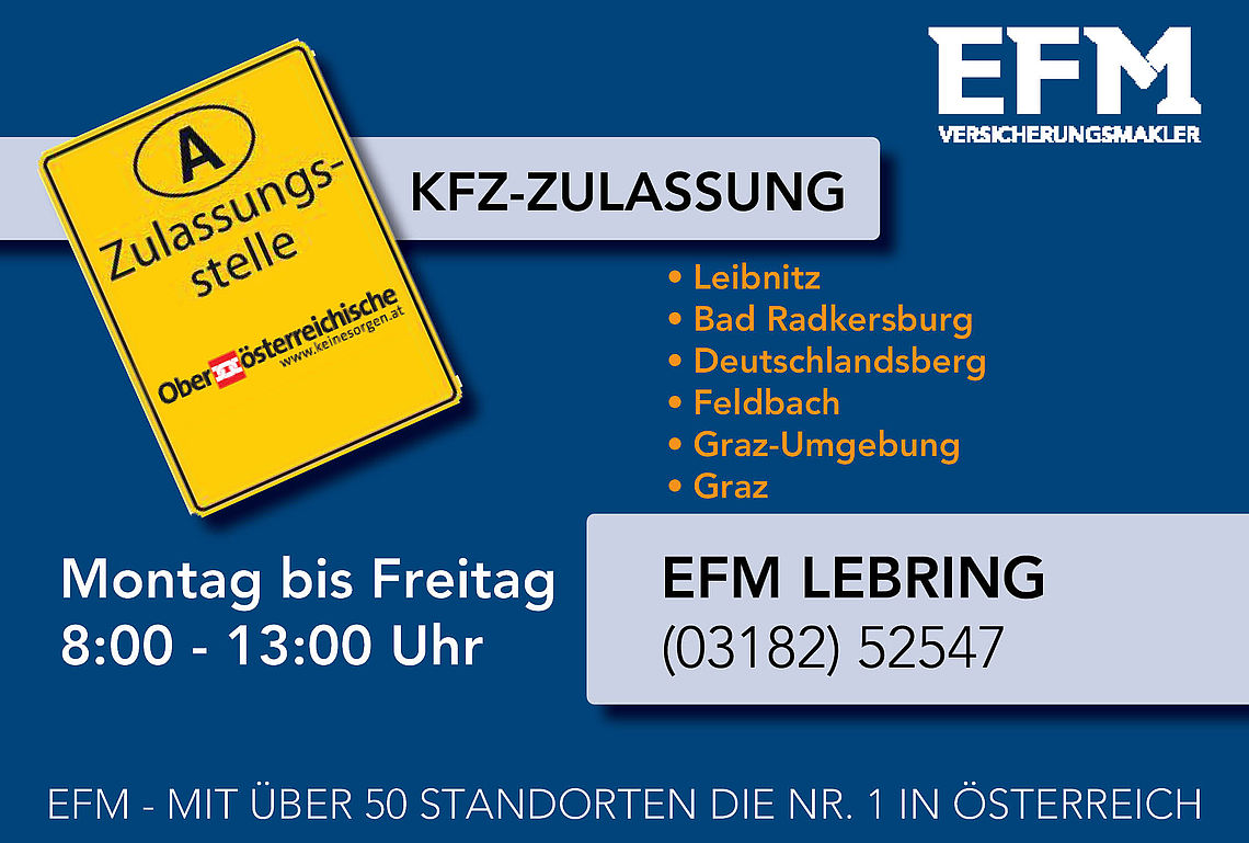 Öffnungszeiten & Zulassungsbezirke der Zulassungsstelle der EFM Versicherungsmakler in Lebring Öffnungszeiten & Zulassungsbezirke der Zulassungsstelle der EFM Versicherungsmakler in Lebring